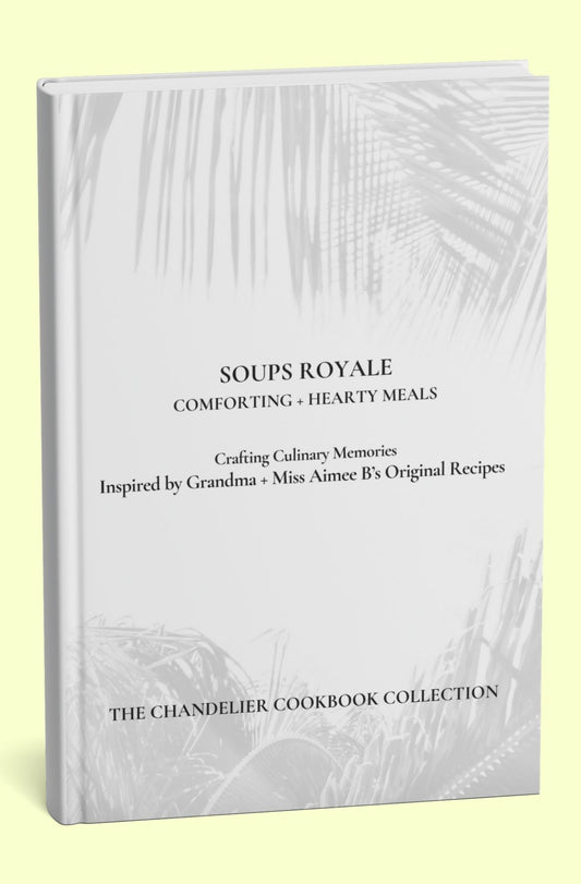 Soups Royale | Standard Edition | The Chandelier Cookbook Collection