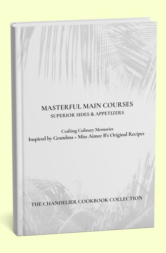 Main Courses | Standard Edition | The Chandelier Cookbook Collection