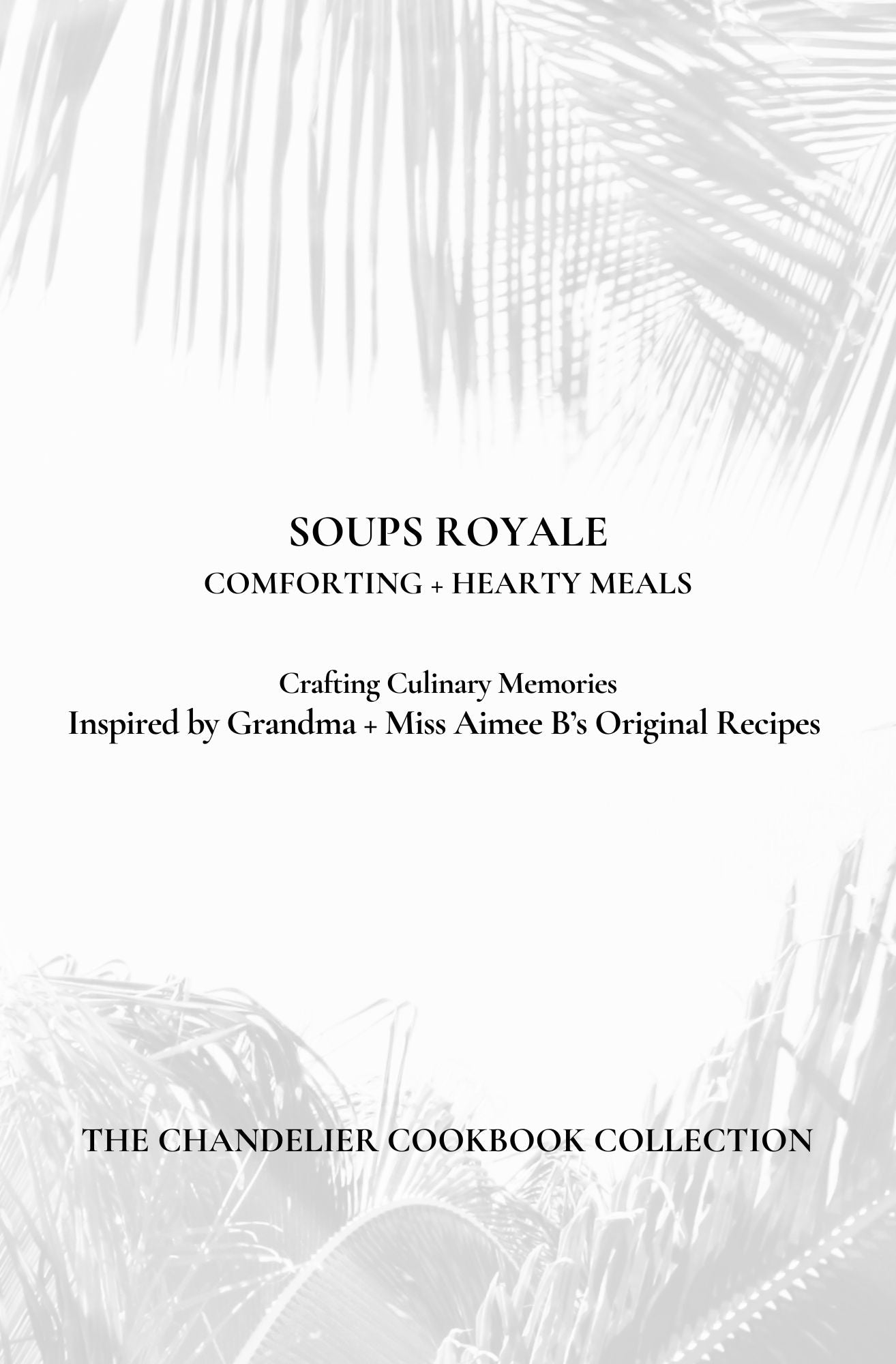 Soups Royale | Standard Edition | The Chandelier Cookbook Collection