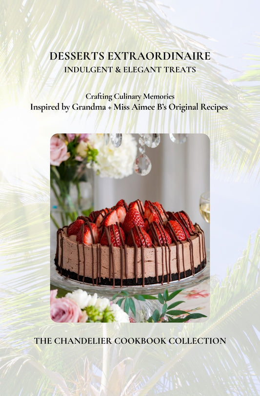 Desserts Extraordinaire | Luxury Edition | The Chandelier Cookbook Collection