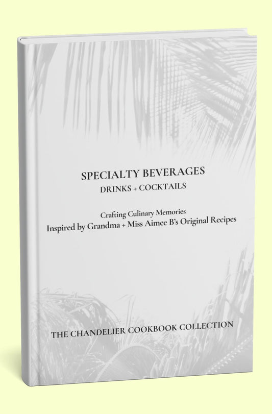 Specialty Beverages | Standard Edition | The Chandelier Cookbook Collection